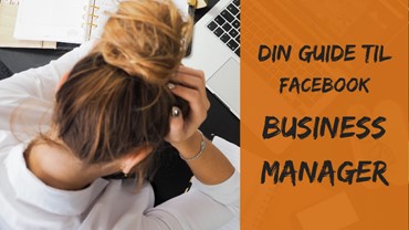Din guide til Facebook Business Manager
